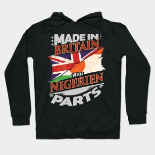 Made In Britain With Nigerien Parts - Gift for Nigerien From Niger Hoodie